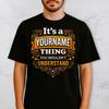 Personalized T Shirt – It’s A Yourname Thing You Wouldn’t Understand – Custom Name Funny Tee, Best Gift For Family & Friends