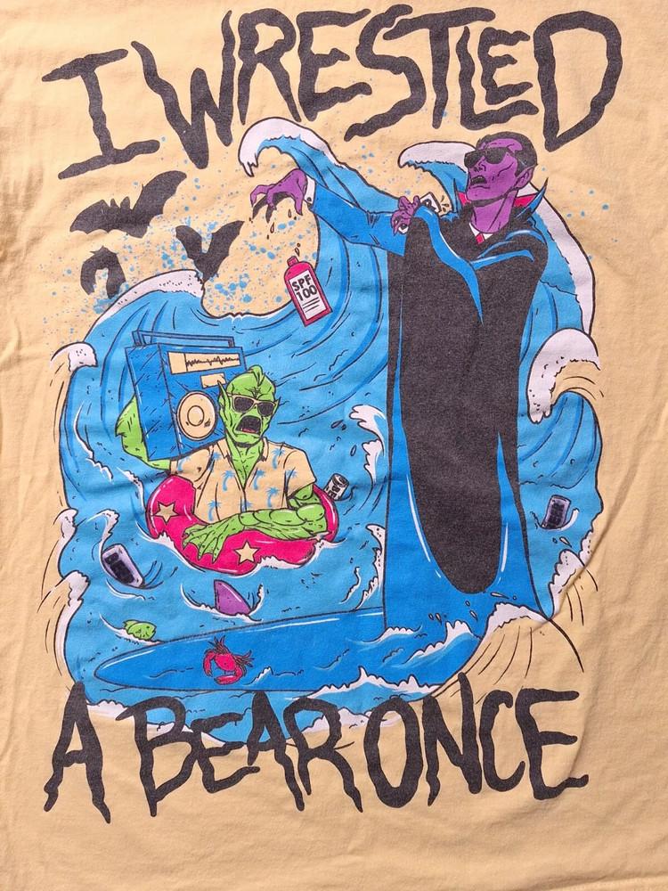 i wrestled a bear once Monsters Beach Sand Color T Shirt Full Size S-5XL TT284 Unisex T-Shirt XXL