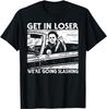 Horror Halloween Character Get In Loser Were Going Slashing Scary T Shirt