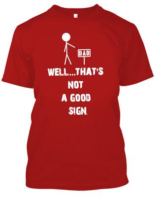 Bem... isso não é um bom sinal Camiseta Engraçada Camiseta Figura de palito Ruim todos os tamanhos