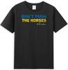 Schub die Pferde nicht Lustiger Sarkastischer Spruch Unisex T-Shirt