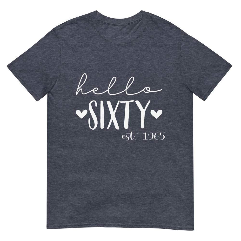 Hello Sixty Est 1965 60 Years Old 60th Birthday For Unisex TShirt