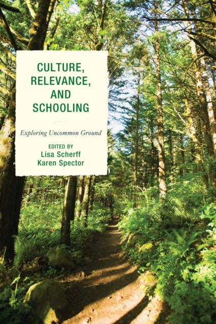 The Culture, Relevance, and Schooling : Exploring Uncommon Ground Book