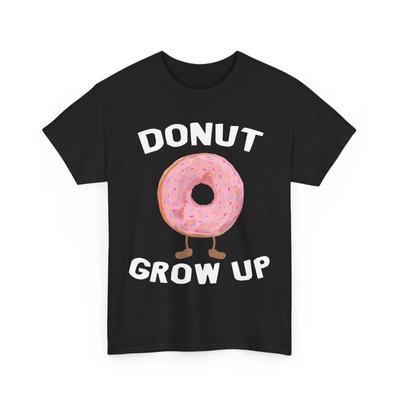 Donut Shirt, Donut Grow Up Sweet Food Donut Lovers Women Men T-shirt