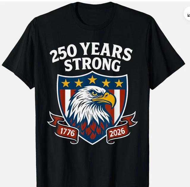 250 Years Strong Eagle Patriotic 1776 2026 250th Birthday Tshirt S