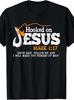100% Made US Hooked On Jesus Jesus I Will Make You Fishers Of Men T-Shirt Unisex T-Shirt