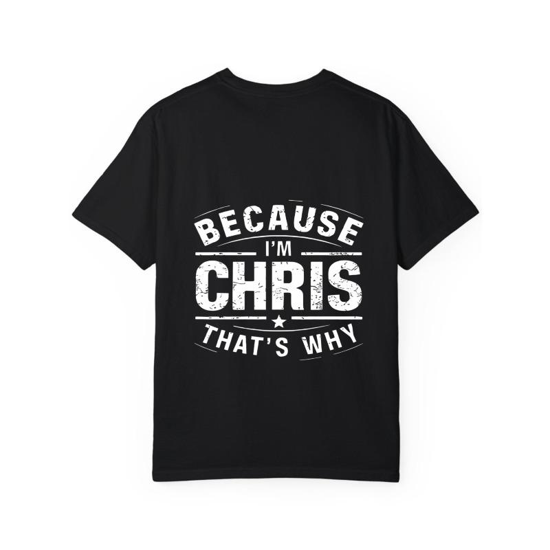 White T Shirt Because Im Chris Thats Why Graphic Print Casual Wear for Men