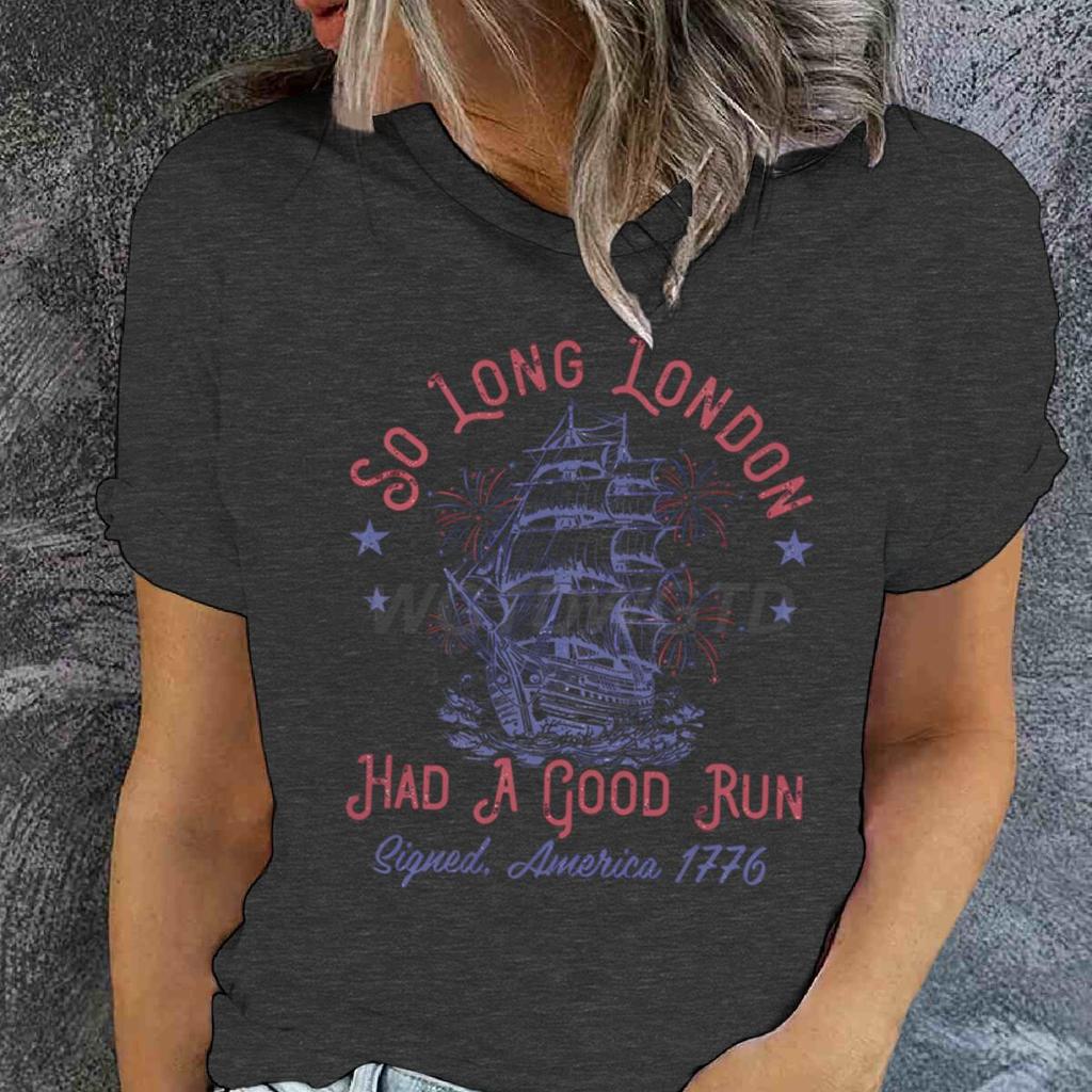 So Long London Had A Good Run Funny 4th Of July Tshirt Idependence Day Gifts Tees Summer Short Sleeve Tops Womens Clothing
