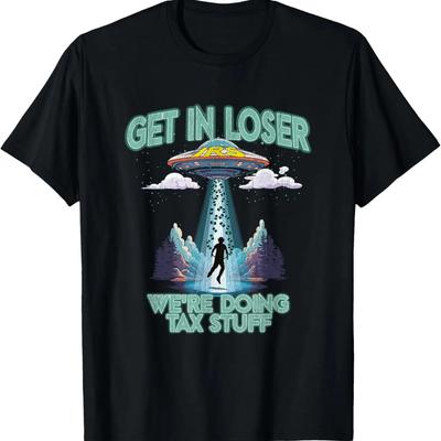 Steig ein, Loser, wir machen Steuerkram IRS Steuersaison Lustiges UFO T-Shirt
