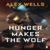 Hunger Makes the Wolf by Alex Wells Paperback Book 9780857666437