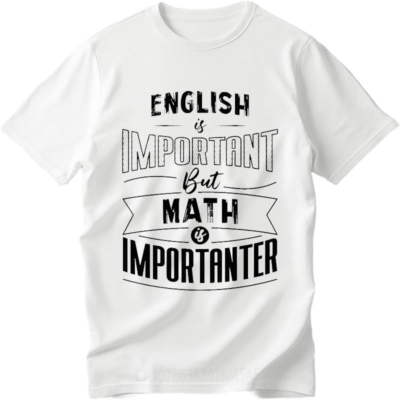 Hiphop For Him Summer tshirt English Is Important But Math Is Importanter Short Sleeve Travel Oneck For Him Tshirt