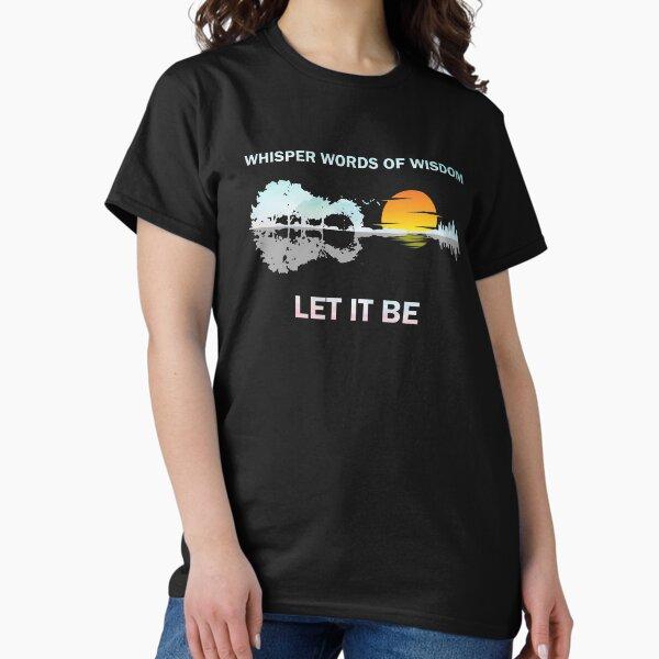 Whisper Words Of Wisdom Let It Be Sunrise Classic T-Shirt
