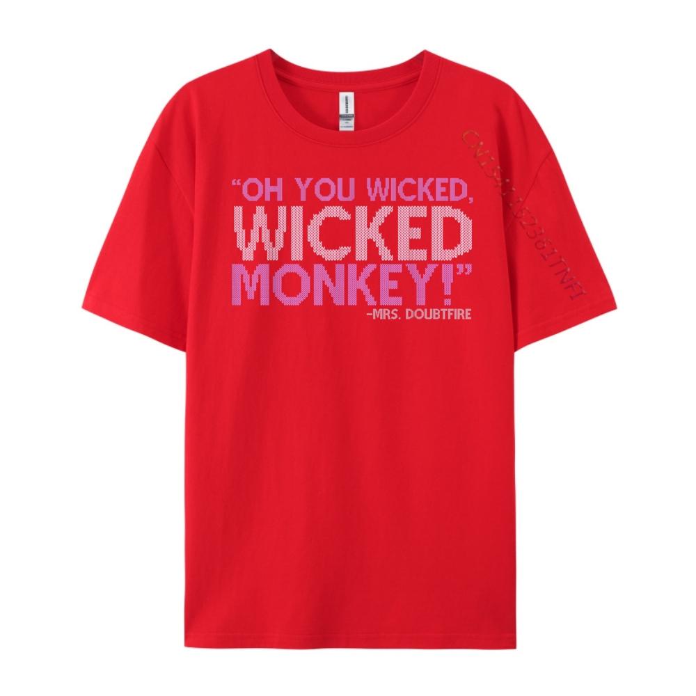 

Oh You Wicked Wicked Monkey Mrs Doubtfire Wholesale Tshirts 100 Pcs Woman New Shirts And TShirts Slogan S