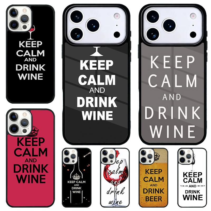 Keep Calm Drink Wine Champagne Phone Case for iPhone 17 Air 16 15 11 12 14 13 Pro Max Shockproof Cover
