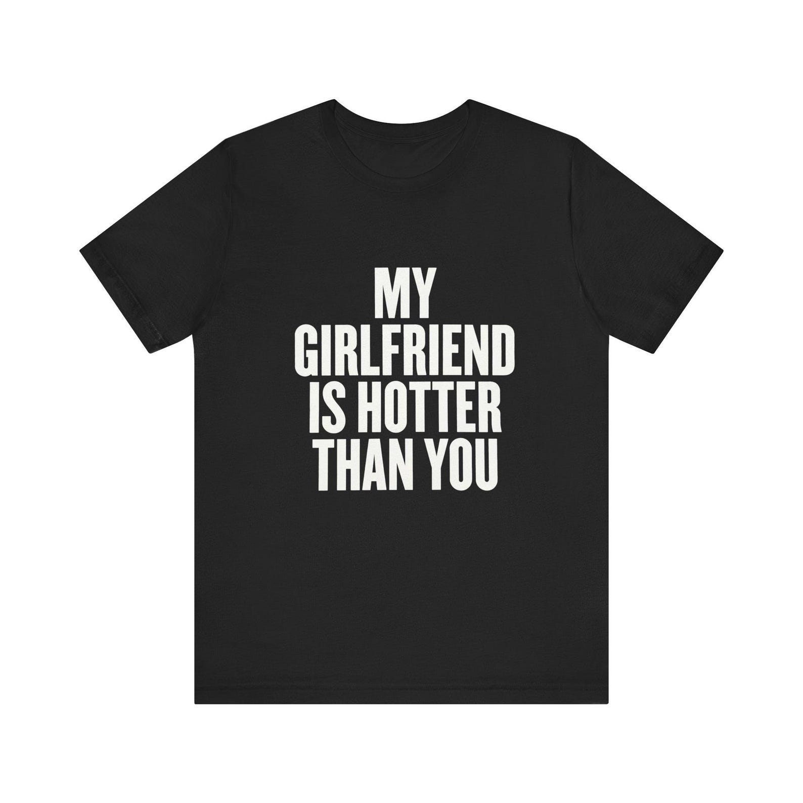 My Girlfriend Is Hotter Than You Funny Shirt - Boyfriend Couple Gift Tee S