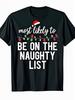 Funny Christmas Naughty List UnisexS TShirt Soft Cotton Crew Neck Tee Matching Family Holiday Outfit Ideal Xmas Gift Sizes S3xl