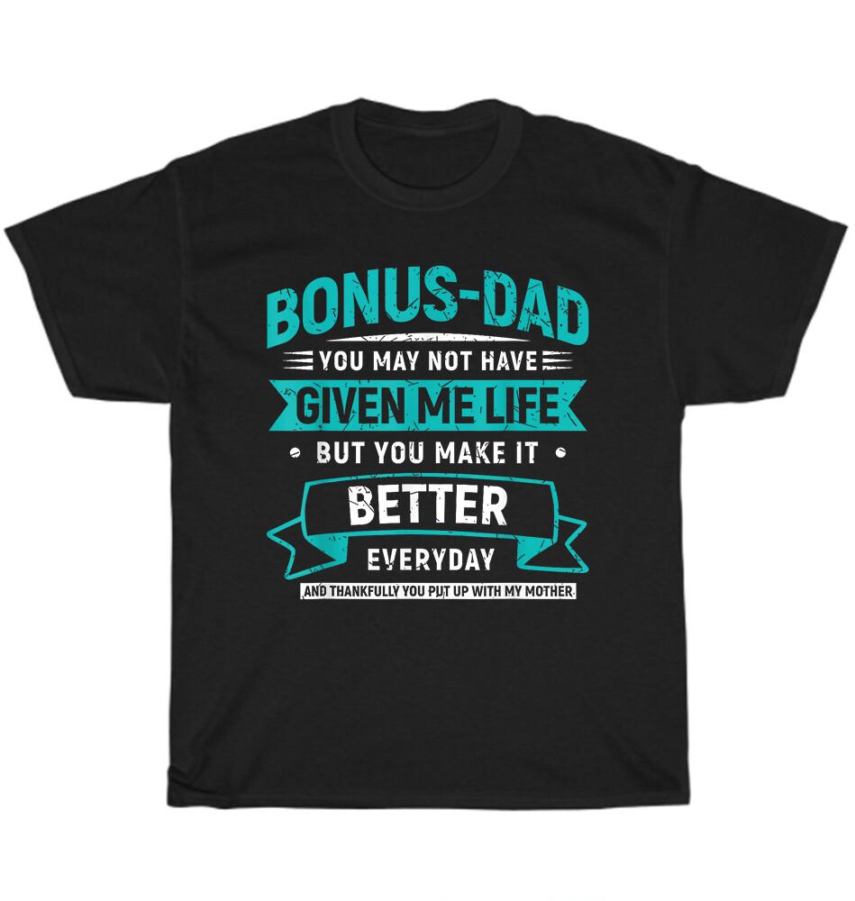 Bonus Dad You Make It Better Everyday Son Matching Daughter T-Shirt Fathers Day 2XL
