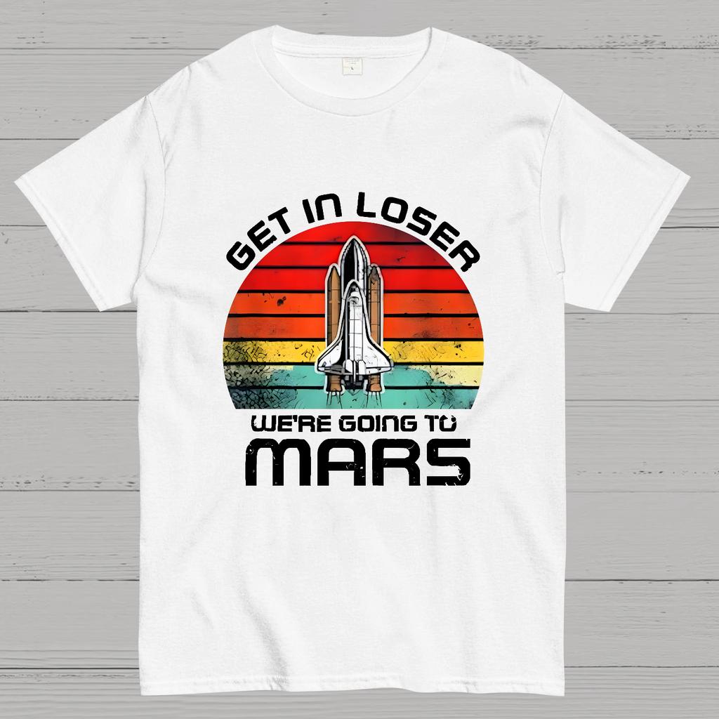 Get In Loser We're Going To Mars Cotton Summer Casual Cool Loose T-Shirt