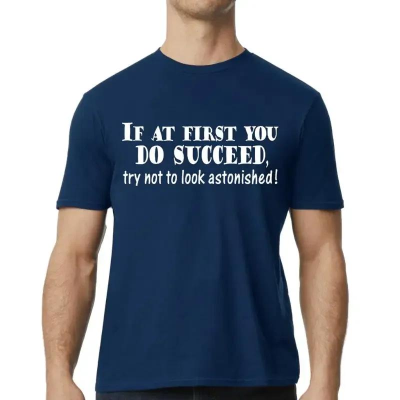 If You First Succeed Funny Hilarious Humor Mens T Shirt
