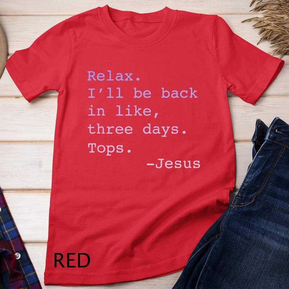 Gradient Relax I ll Be Back Jesus Quote Funny Christian Jesus Unisex T-shirt 5 S