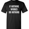 Do Nothing Humor T-Shirt If Nothing Works Do Nothing Short Sleeve Crew Neck Sarcastic Graphic Tee Casual Wear