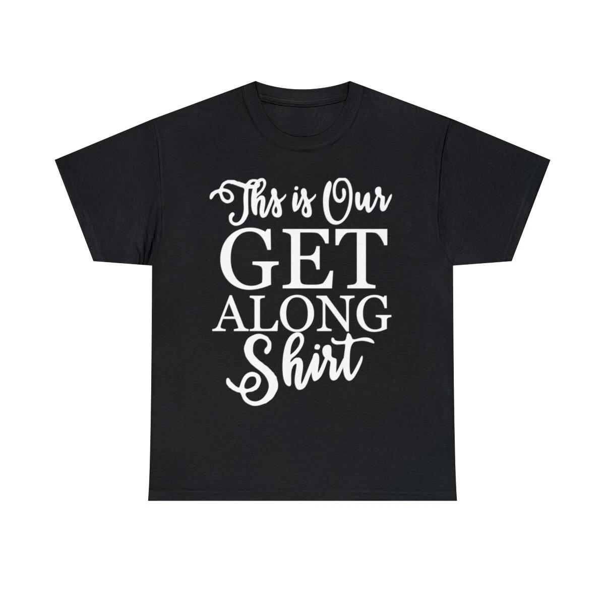 This Is Our Get Along Shirt Graphic Tee Shirt, S-5XL M