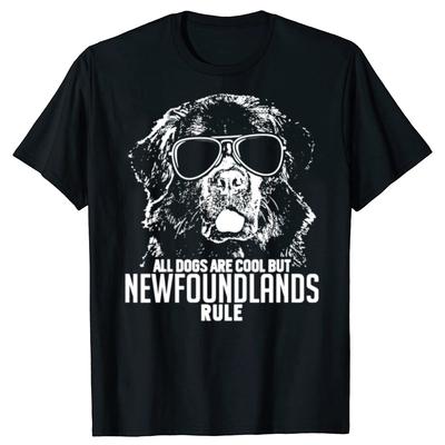 Dogs Are Cool But Newfoundlands Rule T Shirts Graphic Cotton Streetwear Short Sleeve Birthday Gifts Summer Style Tshirt Men