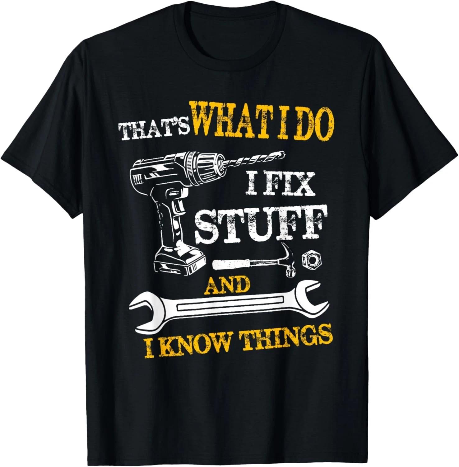 That s What I Do I Fix Stuff And I Know Things Funny Vintage Gift Unisex T-Shirt S