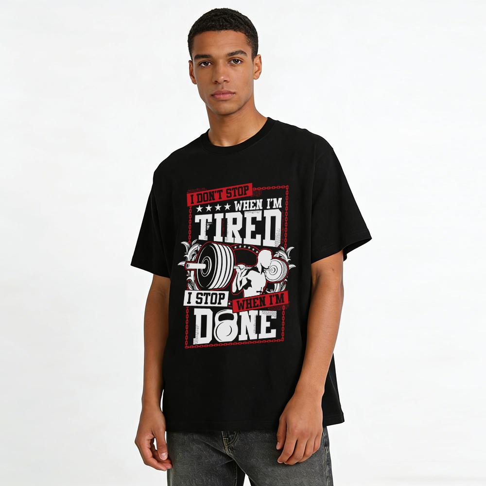 I Don't Stop When Tired Gym Motivational Weightlifting Graphic Tee Pure cotton T-shirt