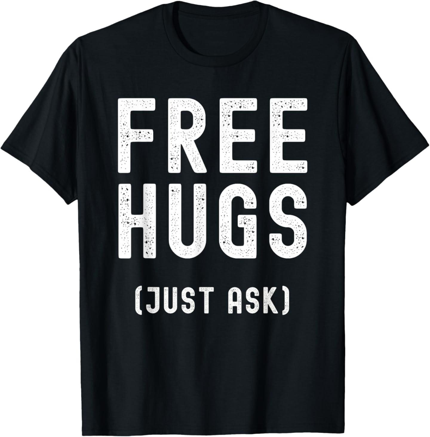Free Hugs Just Ask T-Shirt S