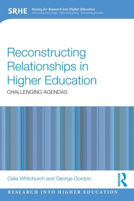 Kniha Reconstructing Relationships In Higher Education : Challenging Agendas