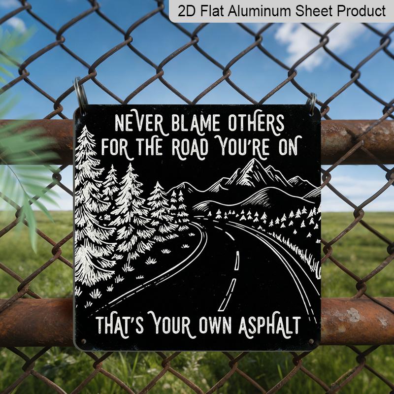 2D Flat - 1pc Vintage Aluminium Metal Sign, Outdoor Decorative Wall Sign, Retro Tin Sign Style, Inspirational,  Never Blame Others for Your Road 20*20cm