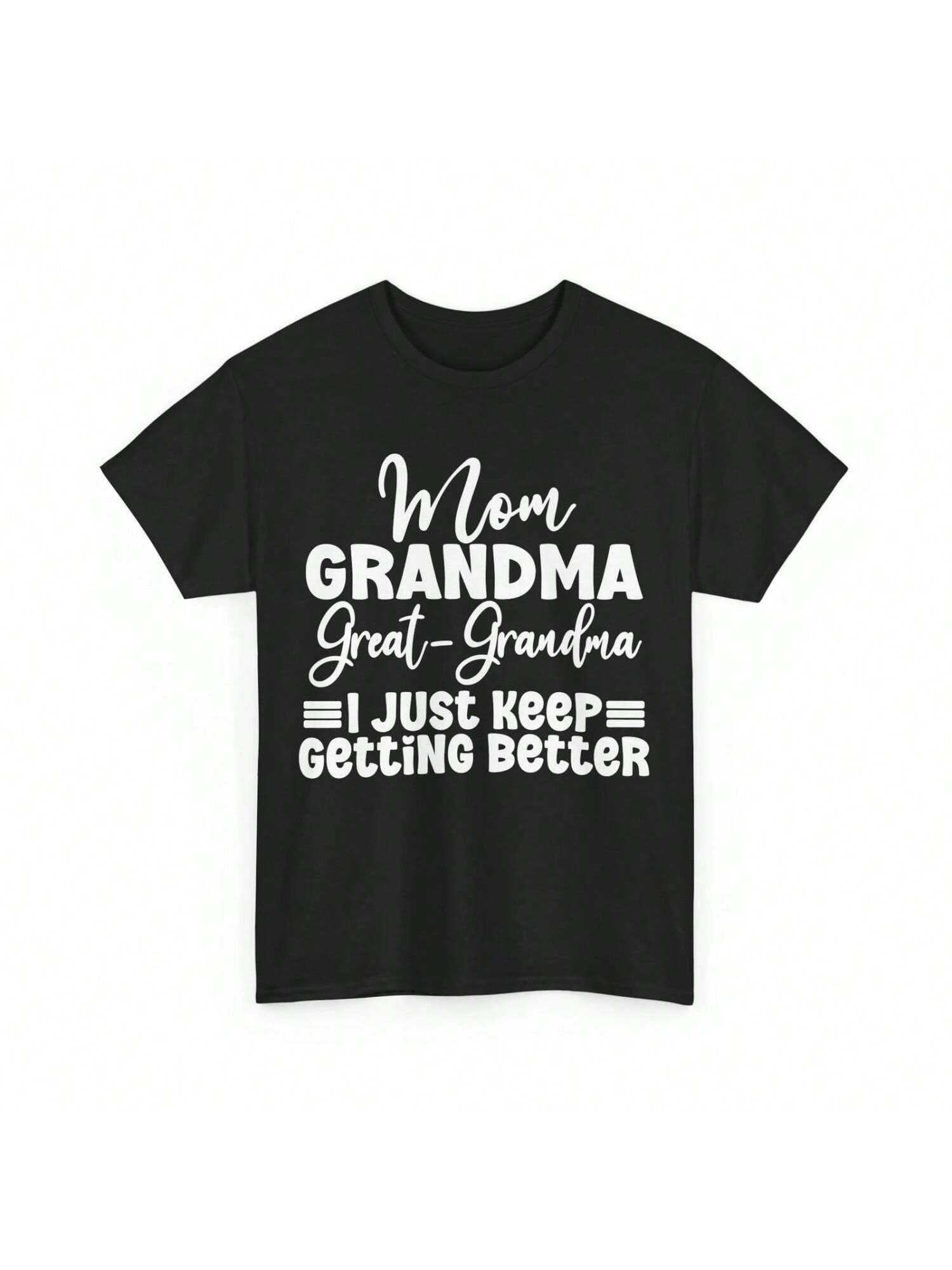 Mom Grandma T Shirt Grandmother I Just Keep Getting Better S разноцветный