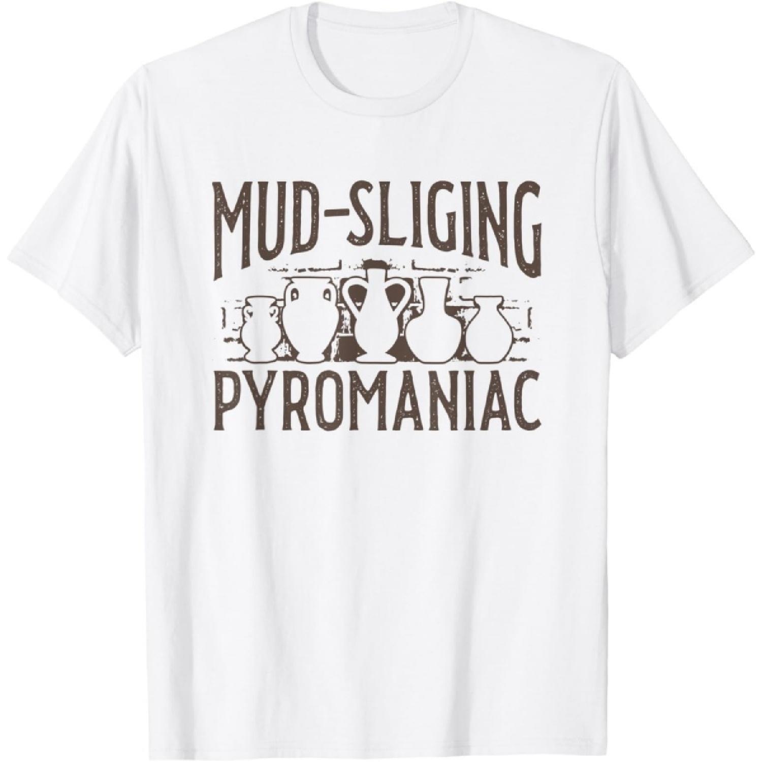 Potter Ceramics Clay Artist Pottery Mud Slinging Pyromaniac T-Shirt S