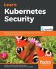 Kniha Learn Kubernetes Security : Securely Orchestrate, Scale, and Manage Your Microservices In Kubernetes Deployments