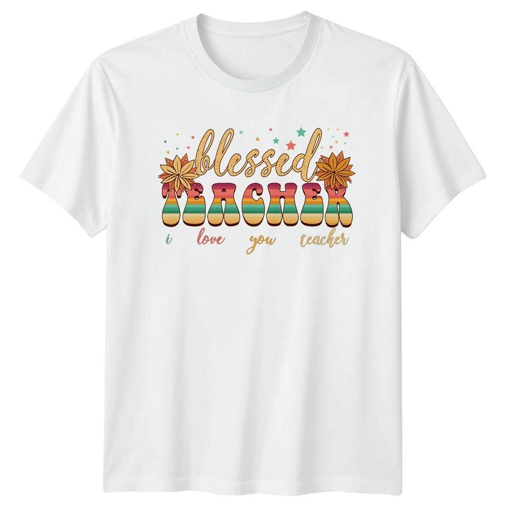 Blessed Teacher I Love You Unisexs TShirt Teacher Appreciation Gift For Her S