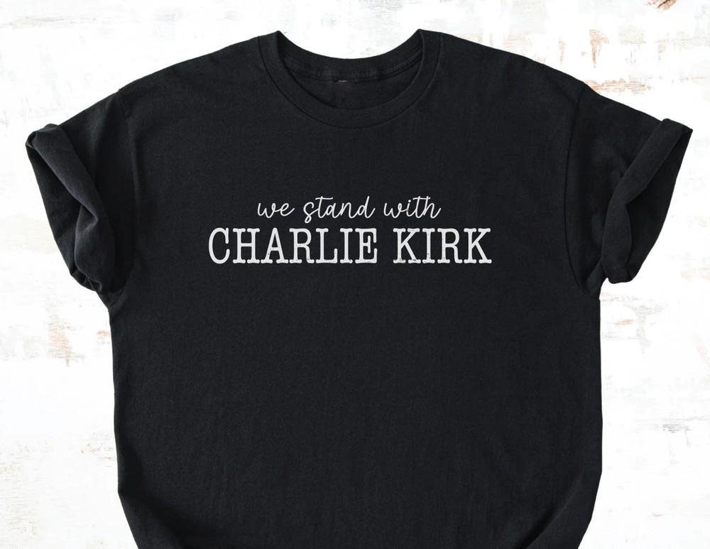 WE STAND WITH Charlie Kirk Memorial T Shirt Rest In Peace RIP Tribute MAGA Unisex T-Shirt XL