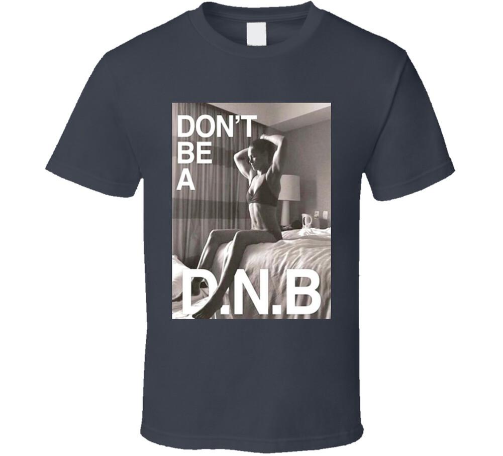 

Don t Be A D.N.B Ronda Rousey MMA Fighter T Shirt Mens Womens Tees Top 4XL