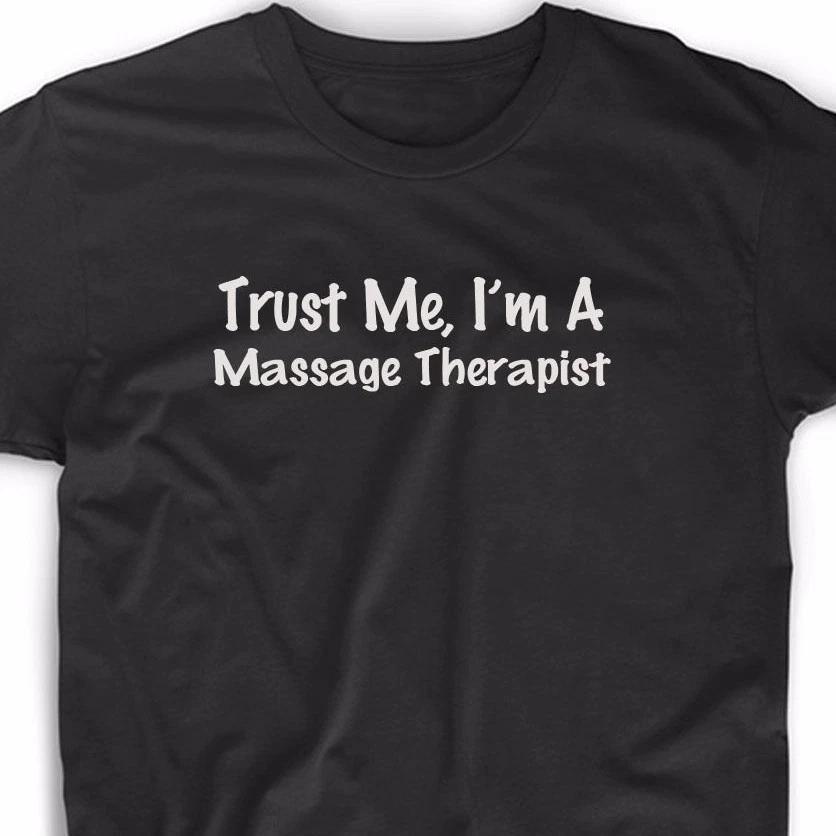 Trust Me I m A Massage Therapist T Shirt Certified Tee Masseuse Funny Cute Fun XL