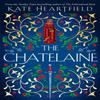 The Chatelaine by Kate Heartfield Paperback Book 9780008567859