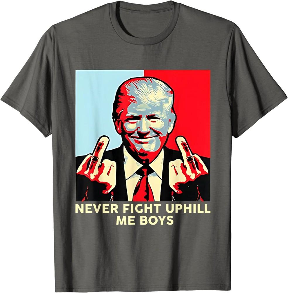 Donald Trump Never Fight Uphill Me Boys T-Shirt Unisex T-Shirt XXL