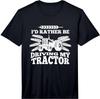 I Would Rather Drive My Tractor. Fun Performance Unisex T-Shirt