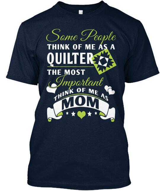

Quilter Mom T-Shirt Made in the USA Size S to 5XL S