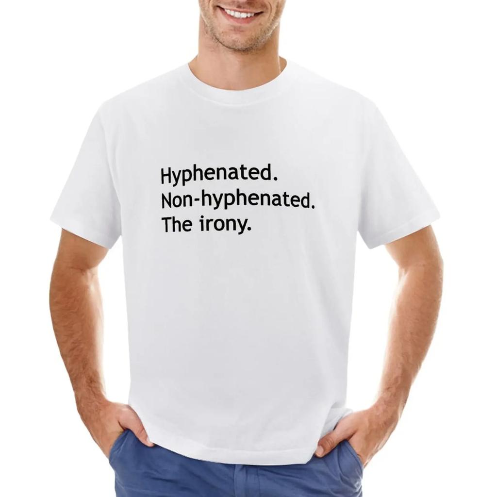 Hyphenated Nonhyphenated The Irony TShirt Anime Clothes Graphics T Shirt Mens Tall T Shirts