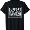 Lustiger Spruch Unterstützen Sie Ihren lokalen Pfänder Überspringen Sie 3 Zahlungen T-Shirt