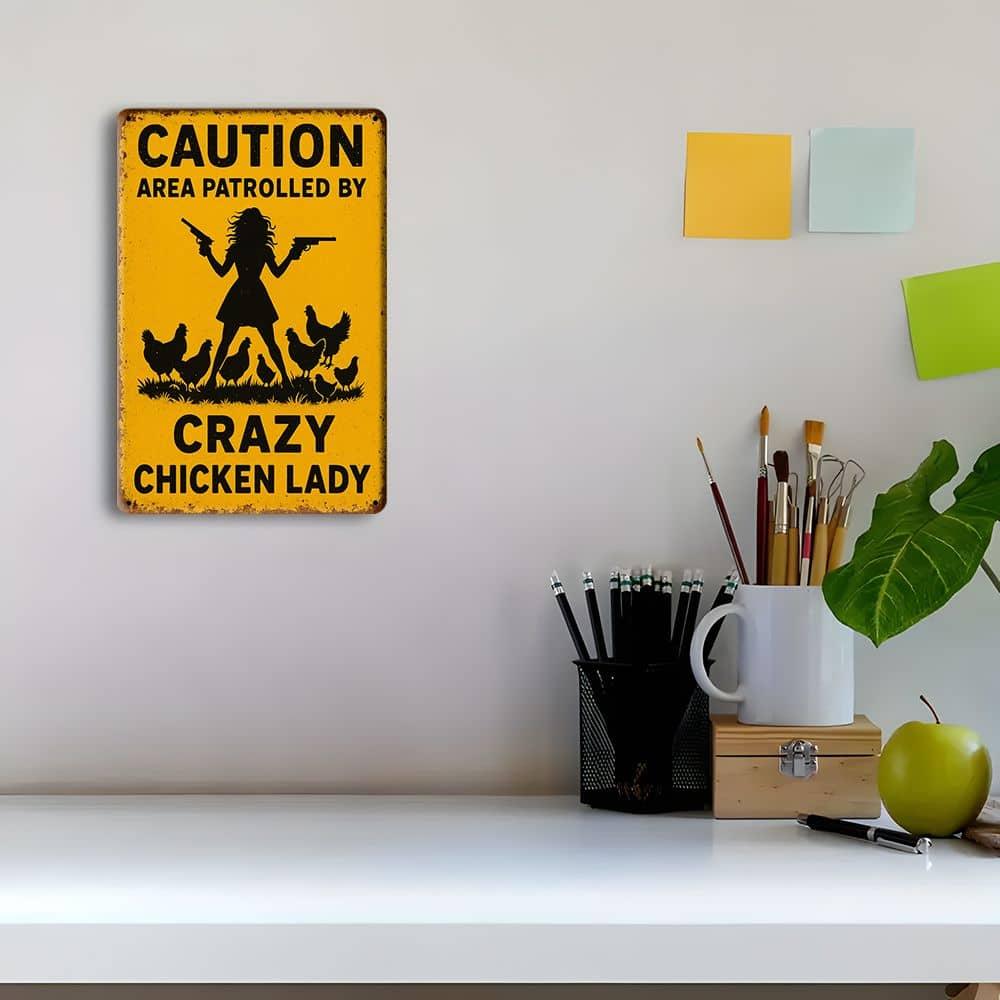 "Warning: Area Patrolled by Crazy Chicken Lady" metal sign, 8x12 inch.