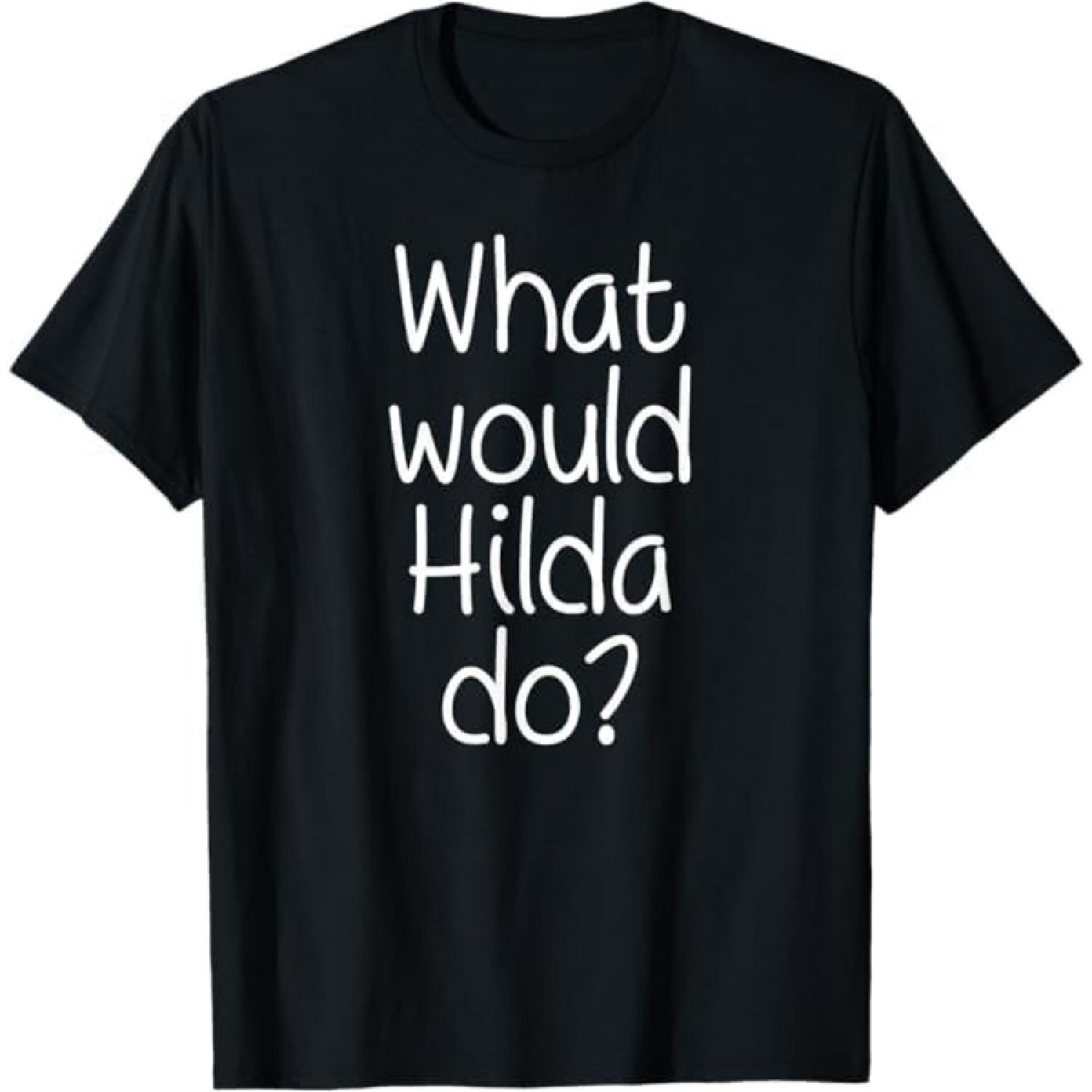 

What Would Hilda Do Funny Personalized Name Women Gift Idea T-Shirt Thuy Mens Womens Tank Top Sweatshirt Hoodie Longsleeve 710 Black XXXXXL чорний