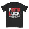 Fets Luck You Read That Wrong Didnt You Funny Saying Tshirt Unisex O Neck Pure Cotton T Shirts Short Sleeve Tee Shirt Tops