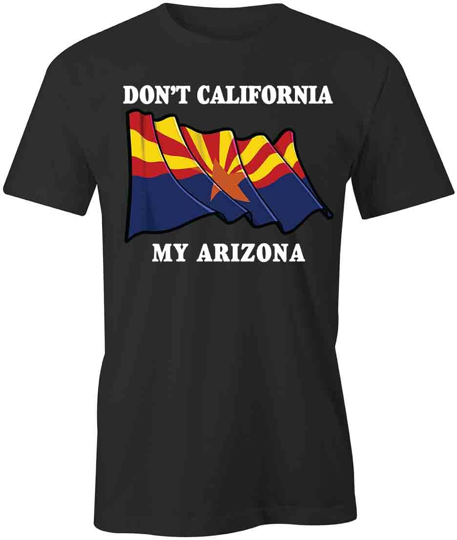 DON T CALIFORNIA MY ARIZONA TShirt Tee Short-Sleeved Cotton CLOTHING S1BCA584 S
