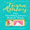 The Wedding Dress Repair Shop by Trisha Ashley Hardback Book 9781787634749